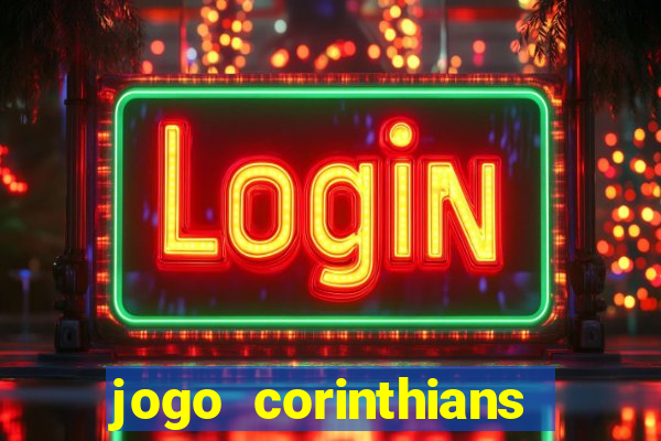 jogo corinthians hoje futemax